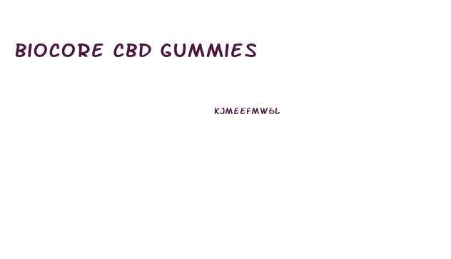 Biocore Cbd Gummies