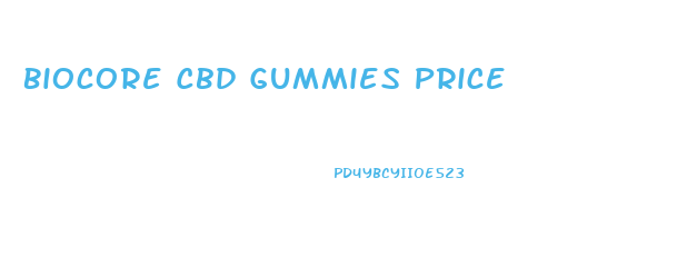 Biocore Cbd Gummies Price
