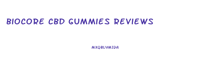Biocore Cbd Gummies Reviews