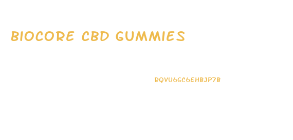 Biocore Cbd Gummies