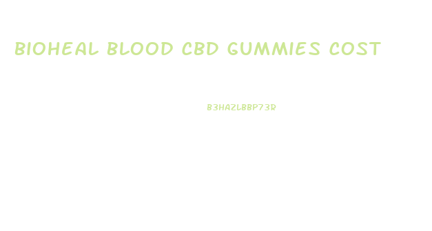 Bioheal Blood Cbd Gummies Cost