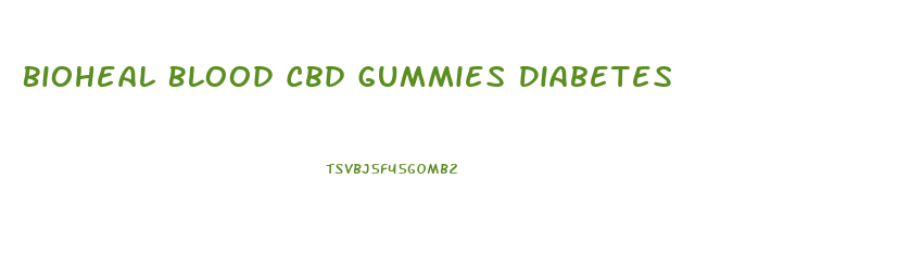 Bioheal Blood Cbd Gummies Diabetes