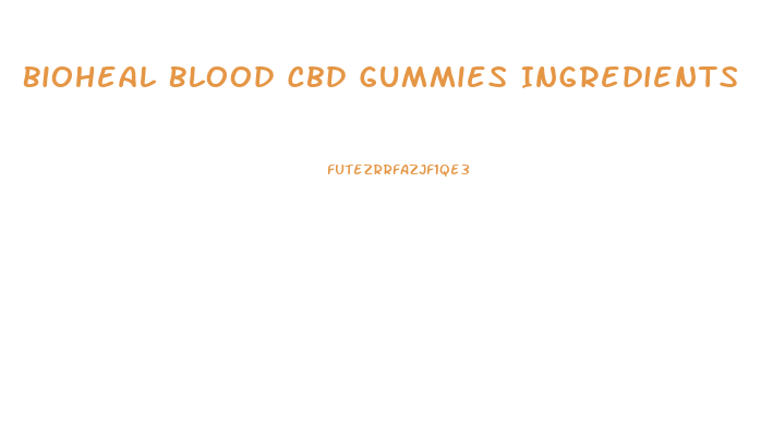 Bioheal Blood Cbd Gummies Ingredients