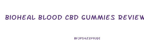 Bioheal Blood Cbd Gummies Review