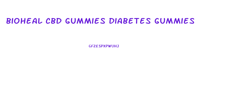 Bioheal Cbd Gummies Diabetes Gummies