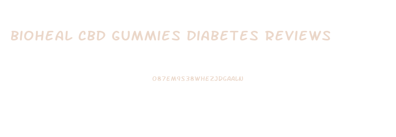 Bioheal Cbd Gummies Diabetes Reviews