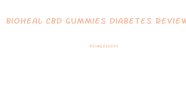 Bioheal Cbd Gummies Diabetes Reviews