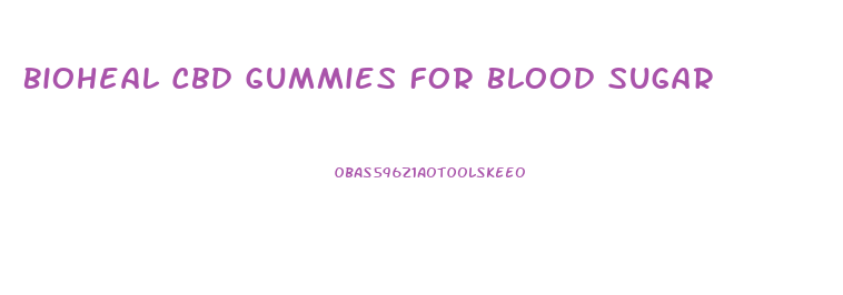 Bioheal Cbd Gummies For Blood Sugar