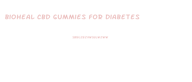Bioheal Cbd Gummies For Diabetes