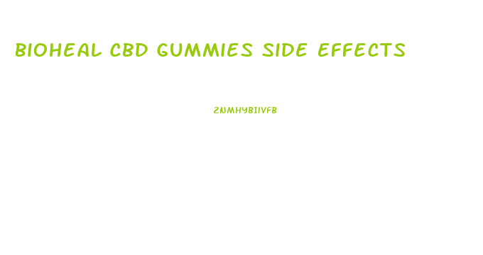 Bioheal Cbd Gummies Side Effects