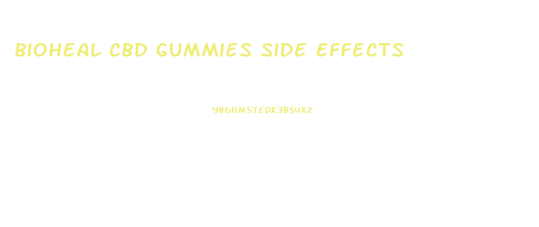 Bioheal Cbd Gummies Side Effects