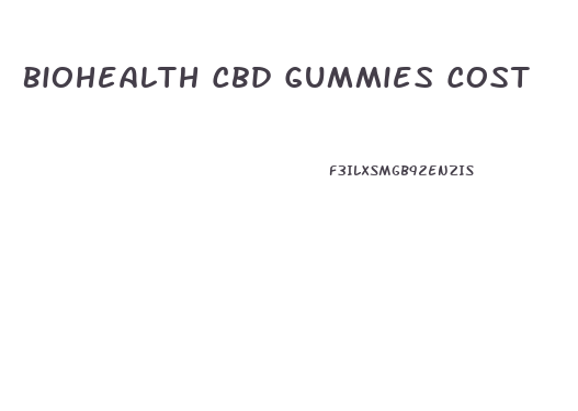 Biohealth Cbd Gummies Cost