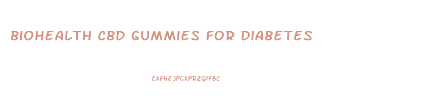 Biohealth Cbd Gummies For Diabetes