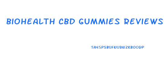 Biohealth Cbd Gummies Reviews