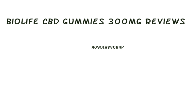 Biolife Cbd Gummies 300mg Reviews