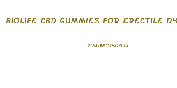 Biolife Cbd Gummies For Erectile Dysfunction