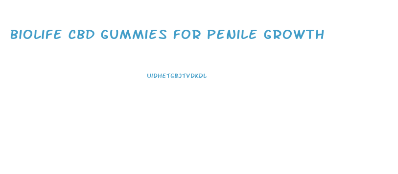 Biolife Cbd Gummies For Penile Growth