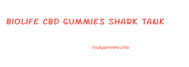 Biolife Cbd Gummies Shark Tank