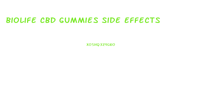 Biolife Cbd Gummies Side Effects