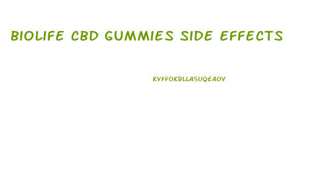 Biolife Cbd Gummies Side Effects