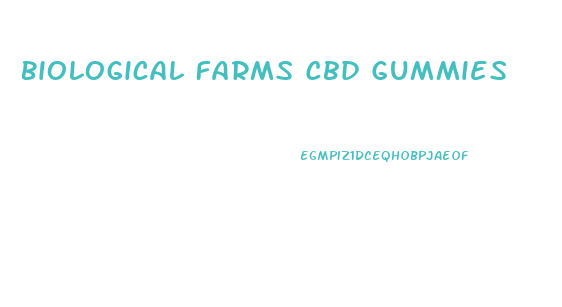 Biological Farms Cbd Gummies