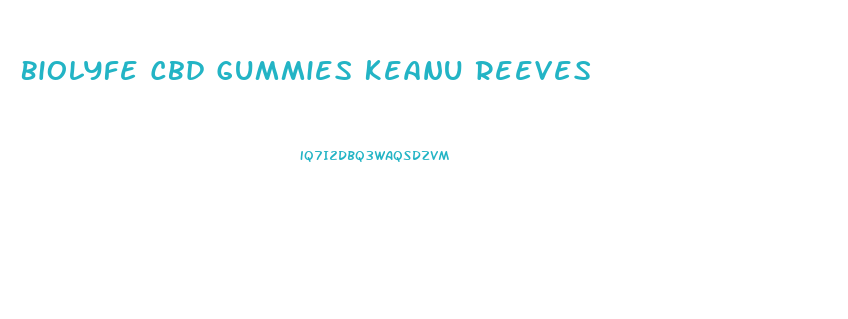 Biolyfe Cbd Gummies Keanu Reeves