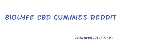 Biolyfe Cbd Gummies Reddit