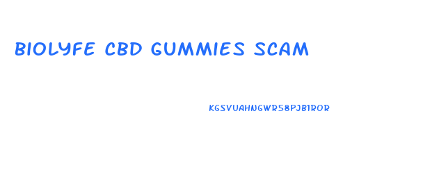 Biolyfe Cbd Gummies Scam