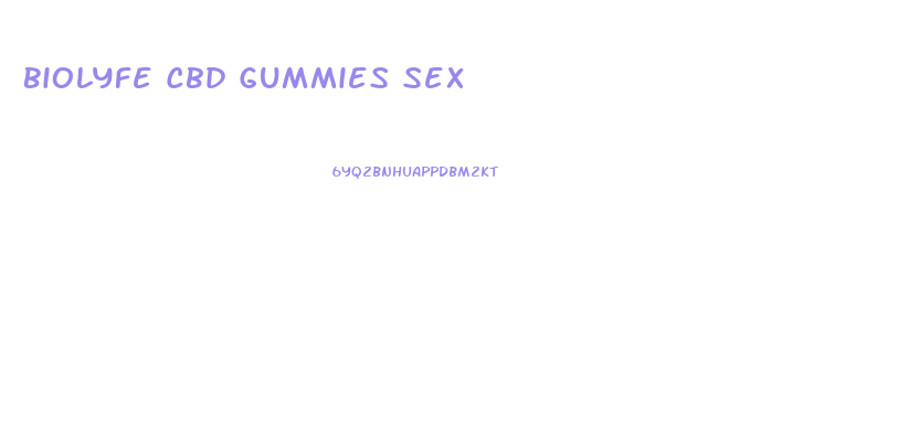 Biolyfe Cbd Gummies Sex