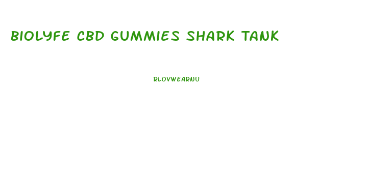 Biolyfe Cbd Gummies Shark Tank