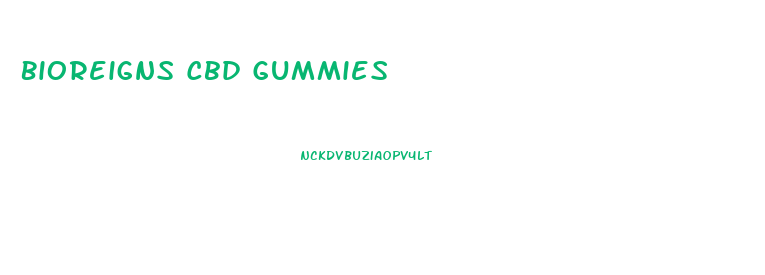 Bioreigns Cbd Gummies