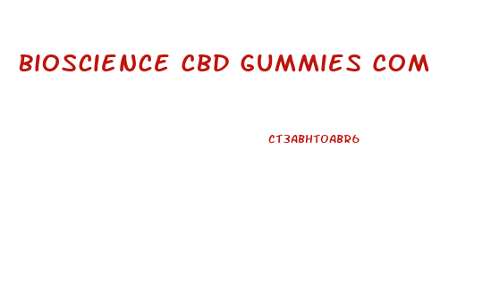 Bioscience Cbd Gummies Com
