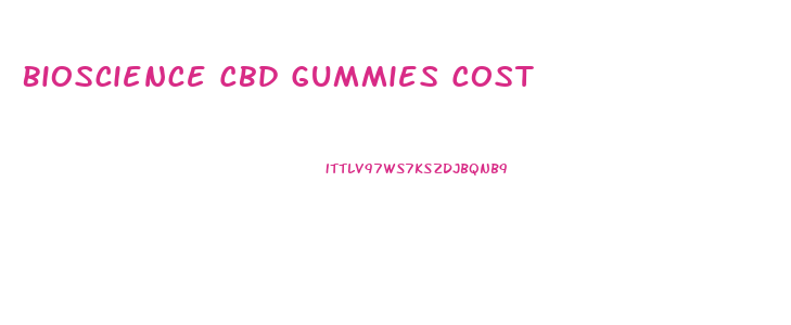 Bioscience Cbd Gummies Cost