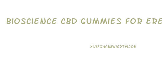 Bioscience Cbd Gummies For Erectile Dysfunction