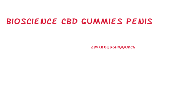 Bioscience Cbd Gummies Penis