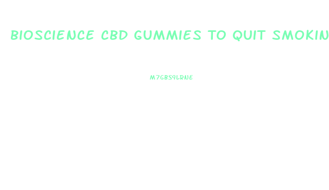 Bioscience Cbd Gummies To Quit Smoking