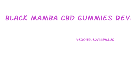 Black Mamba Cbd Gummies Reviews