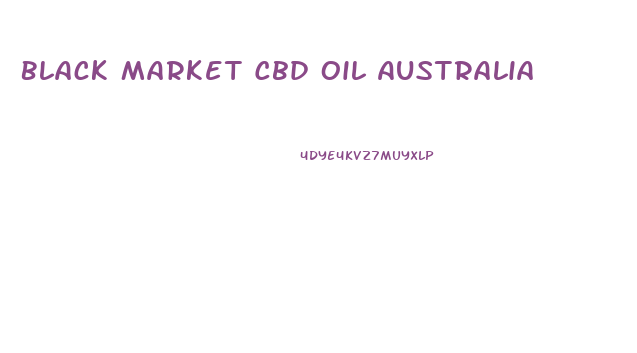 Black Market Cbd Oil Australia