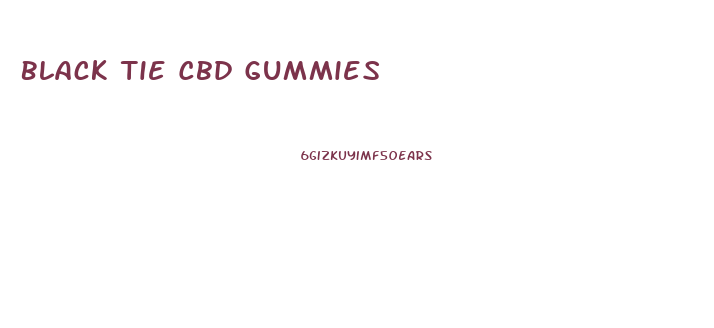 Black Tie Cbd Gummies