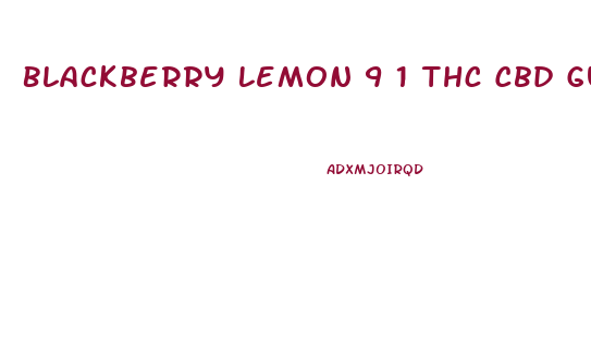 Blackberry Lemon 9 1 Thc Cbd Gummies