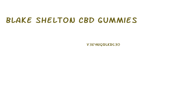 Blake Shelton Cbd Gummies