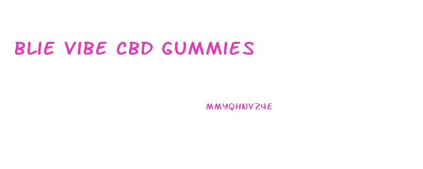 Blie Vibe Cbd Gummies