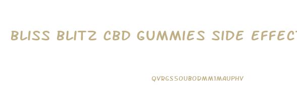 Bliss Blitz Cbd Gummies Side Effects