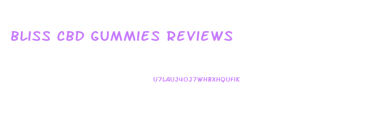 Bliss Cbd Gummies Reviews