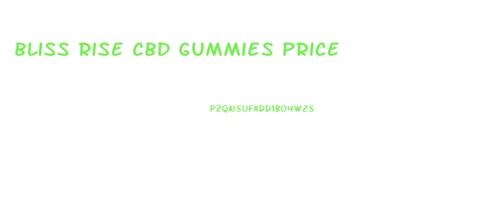 Bliss Rise Cbd Gummies Price