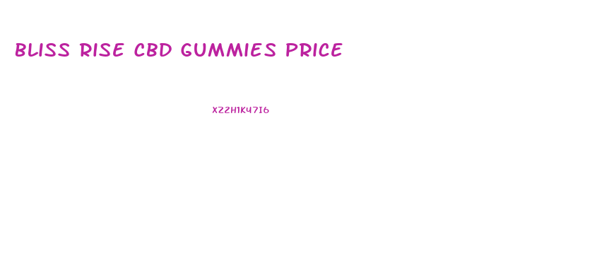 Bliss Rise Cbd Gummies Price