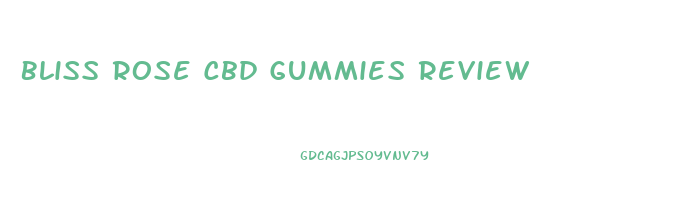 Bliss Rose Cbd Gummies Review
