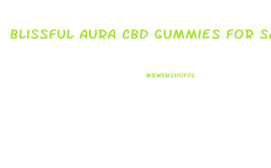 Blissful Aura Cbd Gummies For Sale