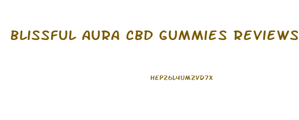 Blissful Aura Cbd Gummies Reviews Amazon