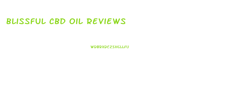 Blissful Cbd Oil Reviews